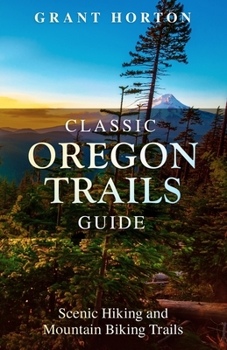 Paperback Classic Oregon Trails Guide: Scenic Hiking and Mountain Biking Trails Book