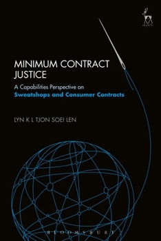 Hardcover Minimum Contract Justice: A Capabilities Perspective on Sweatshops and Consumer Contracts Book