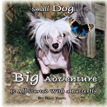 Paperback Small Dog - Big Adventure: It all started with a butterfly Book
