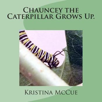Paperback Chauncey the Caterpillar Grows Up. Book