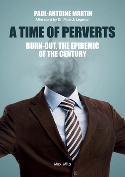 A Time of Perverts: Burn-out, the Epidemic of the Century