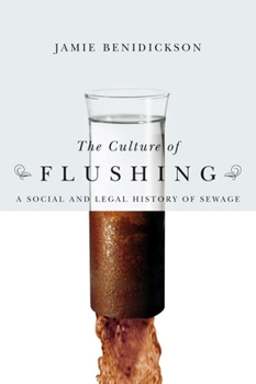 Hardcover The Culture of Flushing: A Social and Legal History of Sewage Book