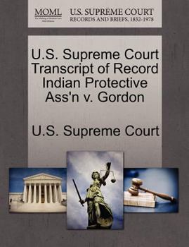 Paperback U.S. Supreme Court Transcript of Record Indian Protective Ass'n V. Gordon Book