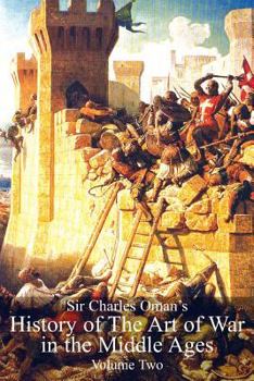 Paperback Sir Charles Oman's History Of The Art of War in the Middle Ages Volume 2 Book