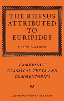 The Rhesus Attributed to Euripides - Book  of the Cambridge Classical Texts and Commentaries