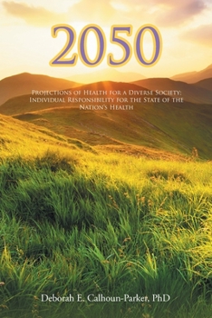 2050: Projections of Health for a Diverse Society; Individual Responsibility for the State of the Nation's Health