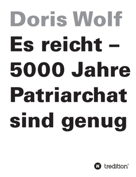 Paperback Es reicht - 5000 Jahre Patriarchat sind genug [German] Book