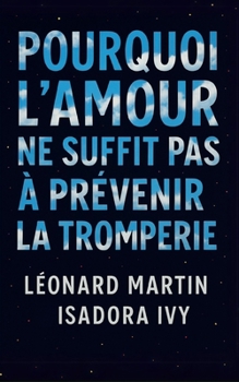 Paperback Pourquoi l'Amour ne Suffit Pas à Prévenir la Tromperie [French] Book