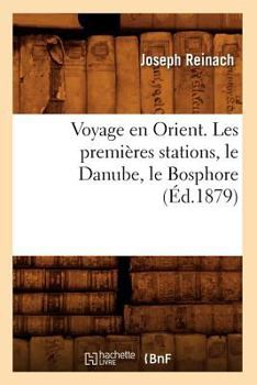 Paperback Voyage En Orient. Les Premières Stations, Le Danube, Le Bosphore (Éd.1879) [French] Book
