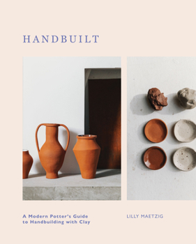 Hardcover Handbuilt: A Modern Potter's Guide to Handbuilding with Clay Book