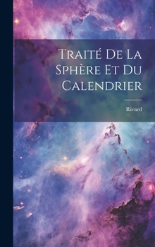 Hardcover Traité De La Sphère Et Du Calendrier [French] Book