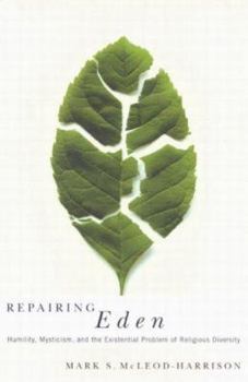 Paperback Repairing Eden: Humility, Mysticism, and the Existential Problem of Religious Diversity Book