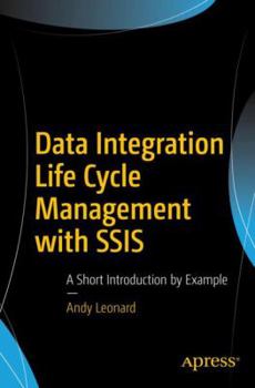 Paperback Data Integration Life Cycle Management with Ssis: A Short Introduction by Example Book