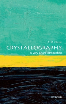 Crystallography: A Very Short Introduction - Book #469 of the Very Short Introductions