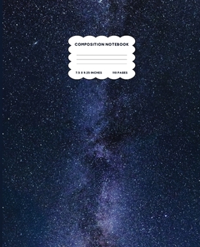 Paperback Composition Notebook: Wide Ruled Space Galaxy Notebook Milky Way Composition Notebook 7.5 x 9.25 - College Ruled 110 pages Book