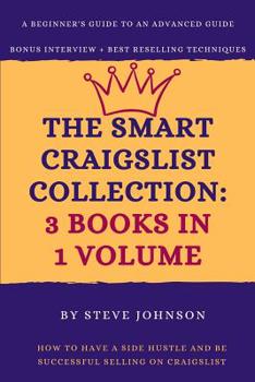 Paperback The Smart Craigslist Collection: 3 Books in 1 Volume: How to Have a Side Hustle and Be Successful Selling on Craigslist Book