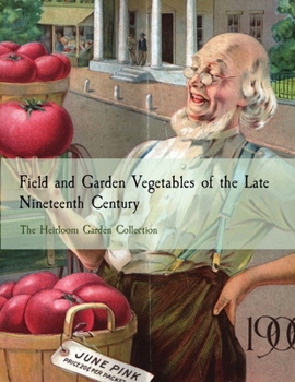 Paperback Field and Garden Vegetables of the Late Nineteenth Century: The Heirloom Garden Collection Book