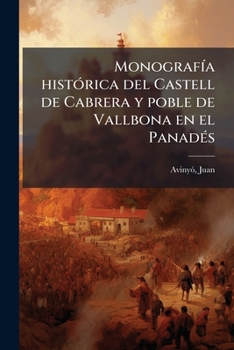 Paperback Monografía histórica del Castell de Cabrera y poble de Vallbona en el Panadés [Spanish] Book