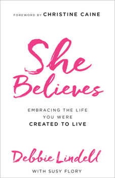 Paperback She Believes: Embracing the Life You Were Created to Live Book