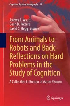 Hardcover From Animals to Robots and Back: Reflections on Hard Problems in the Study of Cognition: A Collection in Honour of Aaron Sloman Book