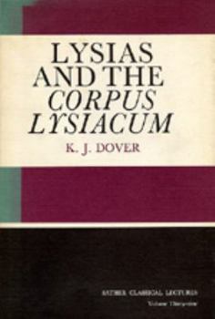 Lysias and the Corpus Lysiacum - Book  of the Sather Classical Lectures