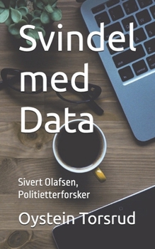 Svindel med Data: Sivert Olafsen, Politietterforsker (Sivert Olafsen, Politietterforskeren) (Norwegian Edition)