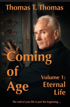 Paperback Coming of Age: Volume 1: Eternal Life Book