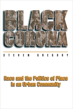 Paperback Black Corona: Race and the Politics of Place in an Urban Community Book