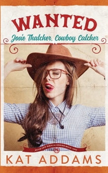 Wanted: Josie Thatcher, Cowboy Catcher - Book #1 of the Buck Off Ranch