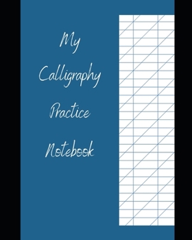 Paperback My Calligraphy Practice Notebook: : Pretty Deep Blue: Modern Calligraphy Paper For Beginners, Slanted Calligraphy Paper 130 Sheets for Script Writing Book