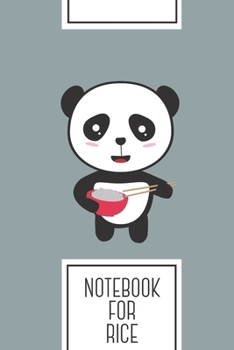 Paperback Notebook for Rice: Lined Journal with Cute Panda with rice bowl Design - Cool Gift for a friend or family who loves asian presents! - 6x9 Book