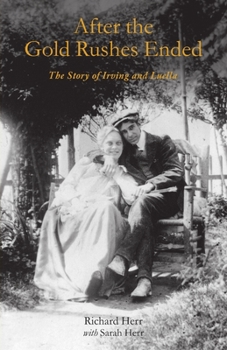 Paperback After the Gold Rushes Ended: The Story of Irving and Luella Book