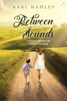 Paperback Between Sounds: A Mother's Journey with Auditory Processing Book
