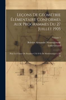 Paperback Leçons De Géométrie Élémentaire Conformes Aux Programmes Du 27 Juillet 1905: Pour Les Classes De Première C Et D Et De Mathématiques a Et B; Volume 2 [French] Book