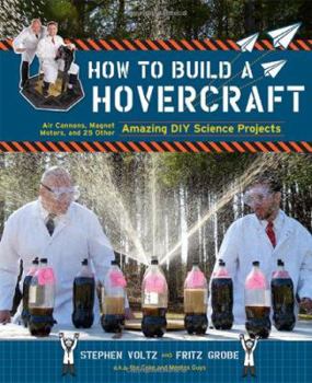 Paperback How to Build a Hovercraft: Air Cannons, Magnetic Motors, and 25 Other Amazing DIY Science Projects Book