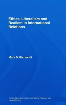 Hardcover Ethics, Liberalism and Realism in International Relations Book