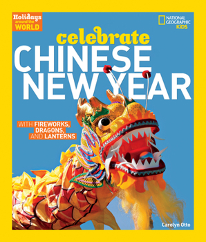 Paperback Holidays Around the World: Celebrate Chinese New Year: With Fireworks, Dragons, and Lanterns Book