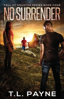 Paperback No Surrender: A Post Apocalyptic EMP Survival Thriller (Fall of Houston Book 4) Book