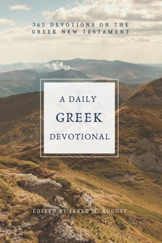 Paperback A Daily Greek Devotional: 365 Devotions on the Greek New Testament Book