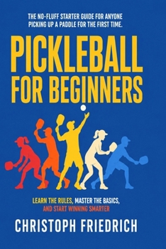 Paperback Pickleball for Beginners: Learn the Rules, Master the Basics, and Start Winning Smarter Book