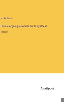 Hardcover Chimie organique fondée sur la synthèse: Tome 2 [French] Book