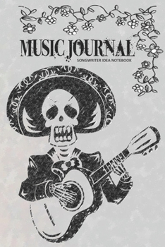 Paperback MUSIC JOURNAL Songwriter Idea Notebook: A 6x9 Day Of The Dead Skeleton Playing Guitar Songwriting Lyric Gift Journal with Tabs and Staves Book