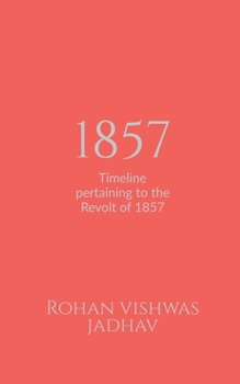 Paperback 1857: Timeline pertaining to the Revolt of 1857 Book