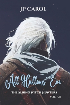 All Hallows' Eve vol VII: The Albino Witch Hunters