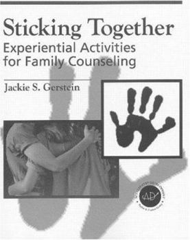 Sticking Together: Experiential Activities For Family Counselling
