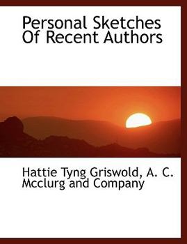 Personal Sketches of Recent Authors