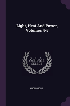 Paperback Light, Heat And Power, Volumes 4-5 Book
