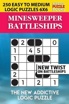 Paperback Minesweeper Battleships: 250 Easy to Medium Logic Puzzles 6x6 Book