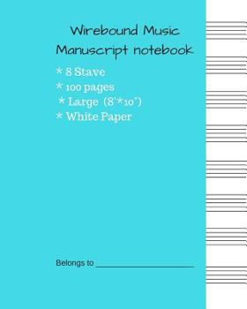 Paperback Wirebound Music Manuscript notebook: Music Manuscript Paper / Musicians Notebook / 8 Stave * 100pages * Large 8'*10'* White Paper (Blank Sheet Music - Book