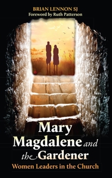 Paperback Mary Magdalene and the Gardener: Women Leaders in the Church Book